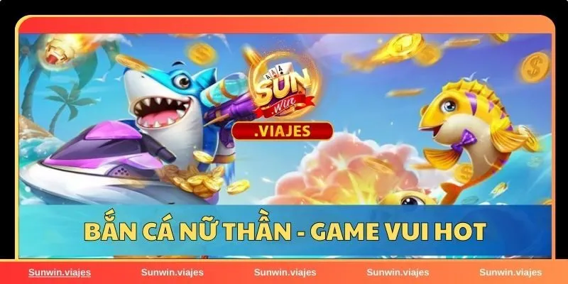 Bắn Cá Sunwin – Săn Boss Cực Đã, Nhận Thưởng Khủng Mỗi Ngày 5 Bắn cá Nữ Thần - Thế giới bắn cá huyền bí