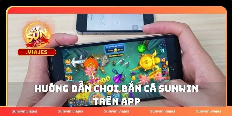 Bắn Cá Sunwin – Săn Boss Cực Đã, Nhận Thưởng Khủng Mỗi Ngày 3 Hướng dẫn các bước để chơi bắn cá tại Sunwin trên app