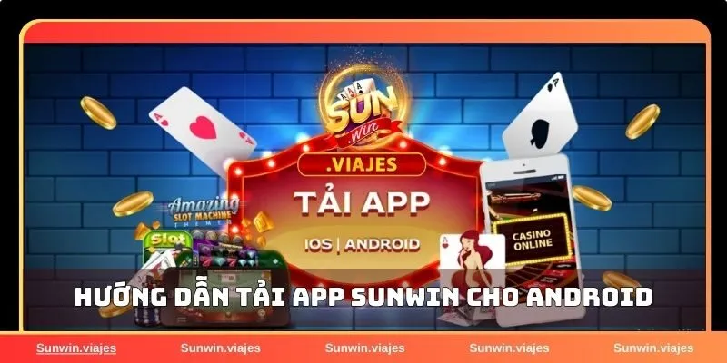 Tải app Sunwin chỉ với 3 bước cực đơn giản cho IOS/Android 3 Hướng dẫn cách để tải ứng dụng Sunwin cho Android