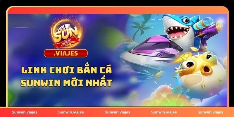 Bắn Cá Sunwin – Săn Boss Cực Đã, Nhận Thưởng Khủng Mỗi Ngày 1 Link chơi bắn cá Sunwin trực tiếp cập nhật mới nhất