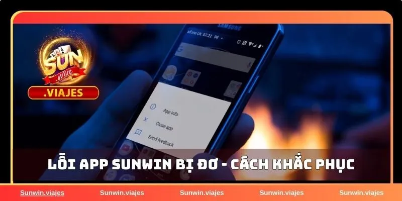 Tải app Sunwin chỉ với 3 bước cực đơn giản cho IOS/Android 4 Lỗi tải ứng dụng bị đơ, không hoạt động