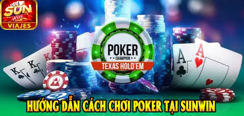 Hướng Dẫn Chơi Poker SUNWIN Chuẩn Từng Bước Cho Người Mới 2 Hướng dẫn cách chơi Poker tại SUNWIN