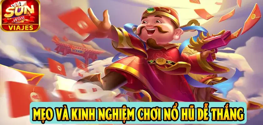 Bí Quyết Chơi Nổ Hũ Thần Tài Sunwin Trúng Lớn Dễ Dàng 3 Mẹo và kinh nghiệm chơi Nổ hũ dễ thắng