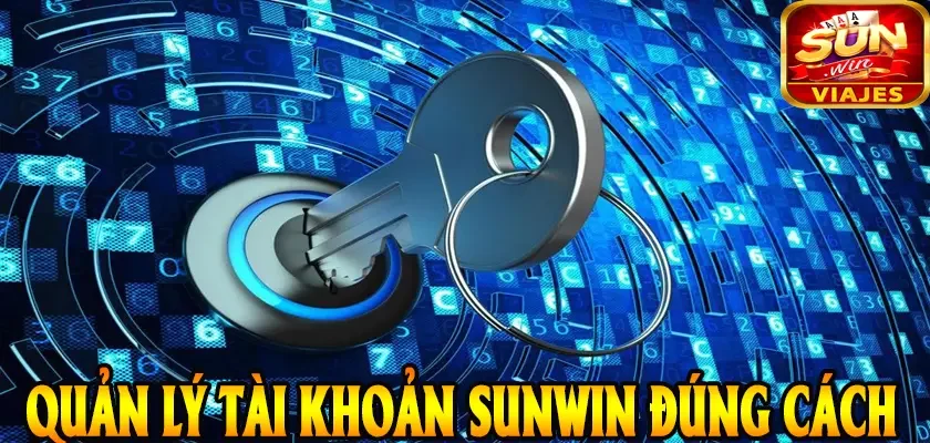 Điều Khoản Sử Dụng Sunwin - Hiểu Rõ Trước Khi Bắt Đầu Chơi 2 quản lý tài khoản SUNWIN đúng cách