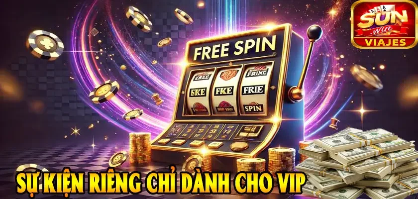 Chính Sách Vip Sunwin - Ưu Đãi Cho Thành Viên Độc Quyền 4 sự kiện riêng chỉ dành cho VIP