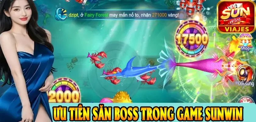 Cách Săn Boss Bắn Cá SUNWIN Hiệu Quả - Ăn Xu Nổ Hũ Dễ Dàng 2 Ưu Tiên Săn Boss Trong Game Sunwin